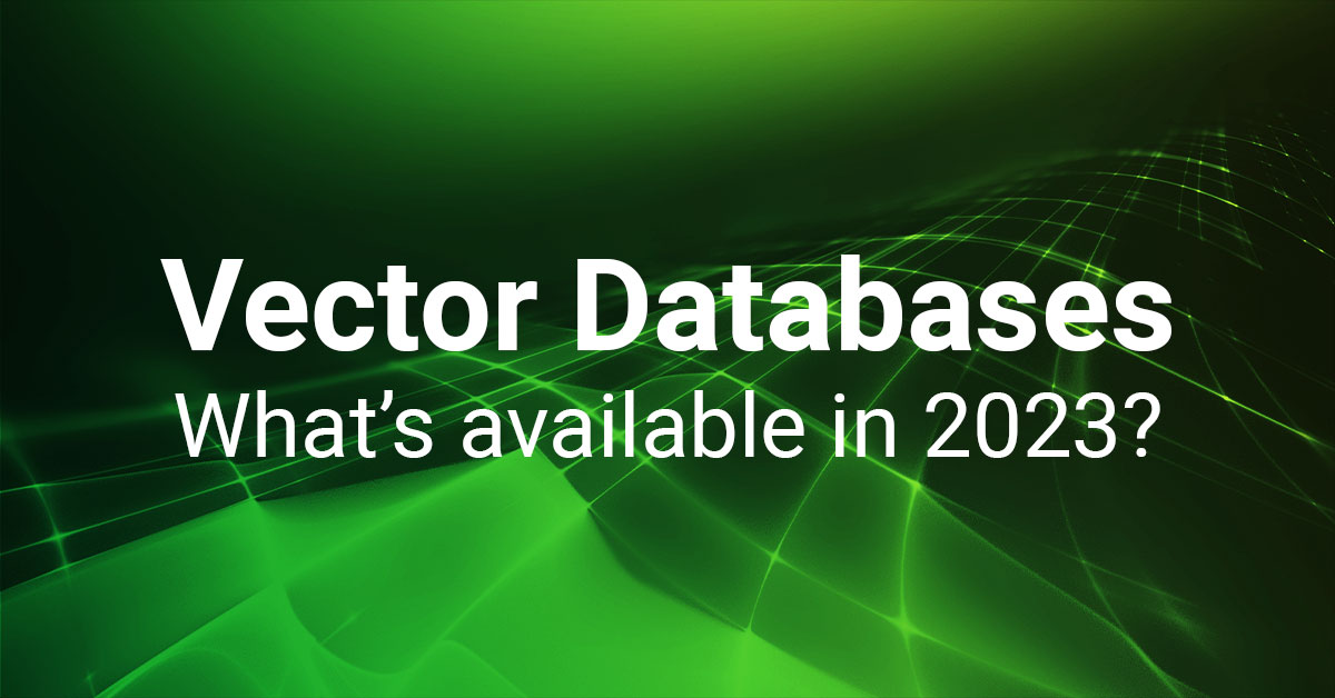 Top vector database choices in 2023 - Open Source by greenrobot